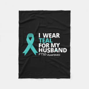 I Wear Teal For My Husbynd Ptsd Teal Ribbon Warrio Fleece Blanket