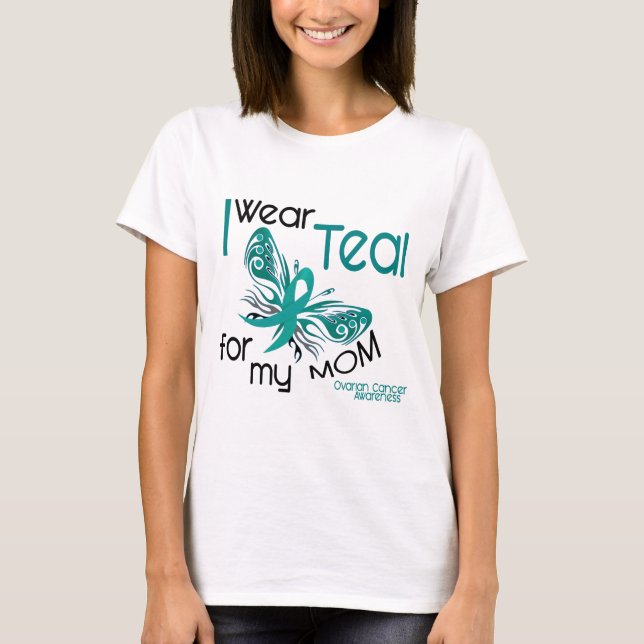 I Wear Teal For My Mom 45 Ovarian Cancer T-Shirt (Front)