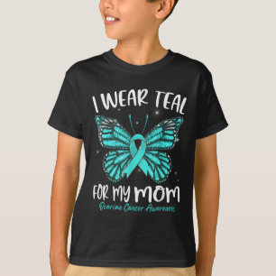 I Wear Teal For My Mom Ovarian Cancer Awareness Bu T-Shirt