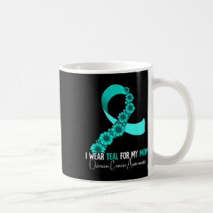 I Wear Teal For My Mom Ovarian Cancer Awareness Coffee Mug