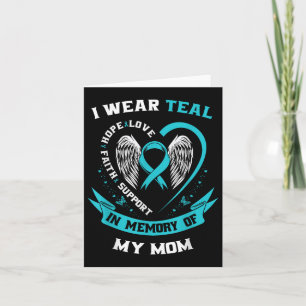 I Wear Teal For My Mom Ovarian Cancer Awareness Fa Card