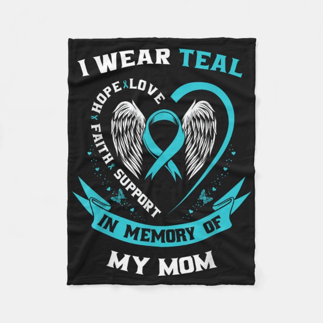 I Wear Teal For My Mom Ovarian Cancer Awareness Fa Fleece Blanket (Front)