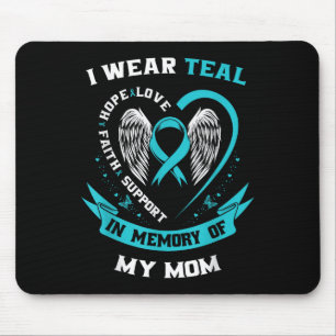 I Wear Teal For My Mom Ovarian Cancer Awareness Fa Mouse Pad