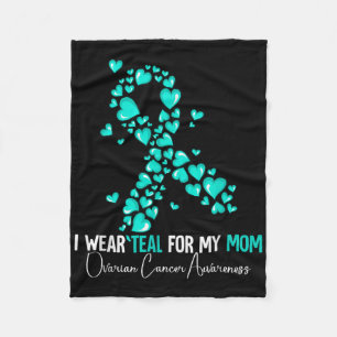 I Wear Teal For My Mom Ovarian Cancer Awareness Fleece Blanket
