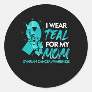 I Wear Teal For My Mom Ovarian Cancer Awareness.pn Classic Round Sticker