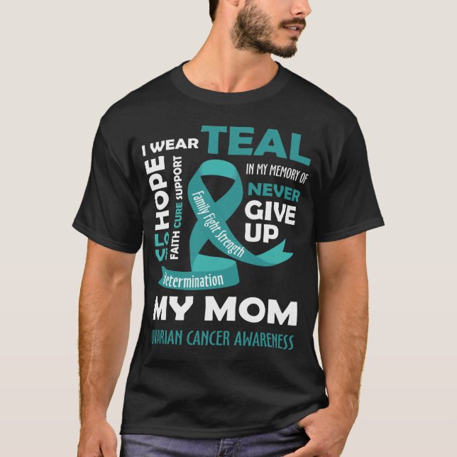 I Wear Teal For My Mom - Ovarian Cancer Gifts T-Shirt (Front)
