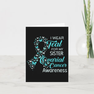 I Wear Teal For My Sister Ovarian Cancer Awareness Card