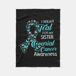 I Wear Teal For My Sister Ovarian Cancer Awareness Fleece Blanket