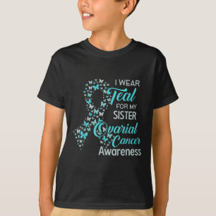 I Wear Teal For My Sister Ovarian Cancer Awareness T-Shirt