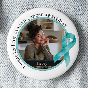 I Wear Teal for Ovarian Cancer Awareness 2 Inch Round Button