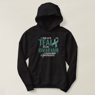 I Wear Teal For Ovarian Cancer Awareness Hoodie