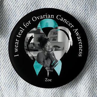 I Wear Teal for Ovarian Cancer Awareness Photo 2 Inch Round Button