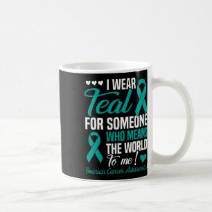 I Wear Teal For Someone Who Means World To Me Ovar Coffee Mug