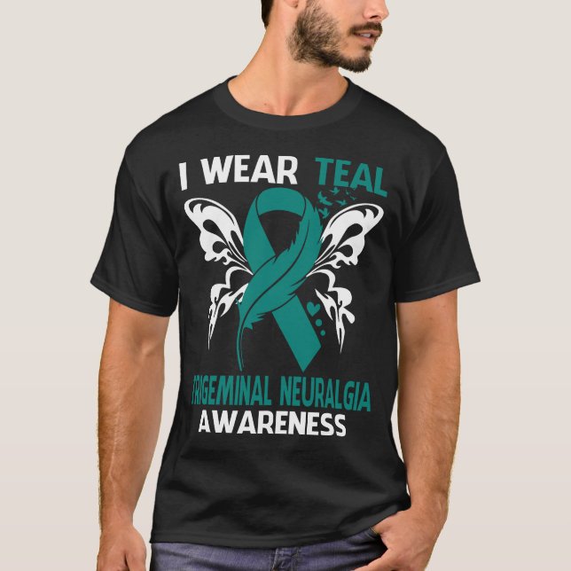 I Wear Teal For TRIGEMINAL NEURALGIA Awareness T-Shirt (Front)
