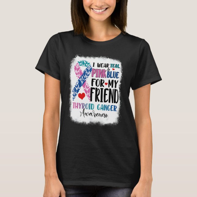 I Wear Teal Pink Blue Friend Thyroid Awareness Mon T-Shirt (Front)