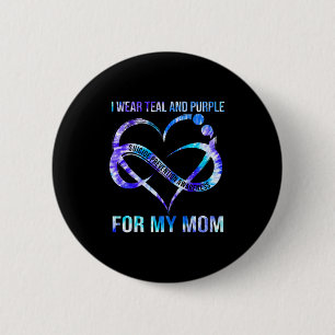 I Wear Teal Purple For Mom Suicide Prevention Awar 2 Inch Round Button
