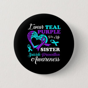 I Wear Teal Purple For My Sister Suicide Preventio 2 Inch Round Button