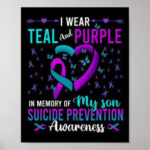 I Wear Teal Purple For My Son Suicide Prevention A Poster