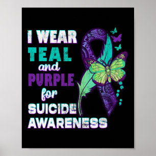 I Wear Teal Purple For Suicide Awareness You Probl Poster