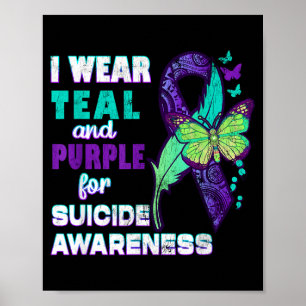 I Wear Teal Purple For Suicide Awareness You Women Poster