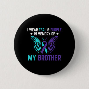 I Wear Teal Purple In Memory Of My Brother Suicide 2 Inch Round Button