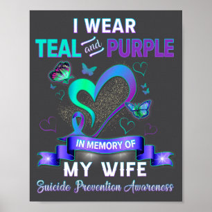 I Wear Teal Purple In Memory Of My Wife Suicide Pr Poster