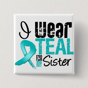 I Wear Teal Ribbon For My Sister 2 Inch Square Button