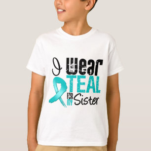 I Wear Teal Ribbon For My Sister T-Shirt