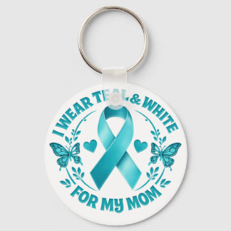 I Wear Teal & White for My Mother Cervical Cancer Keychain