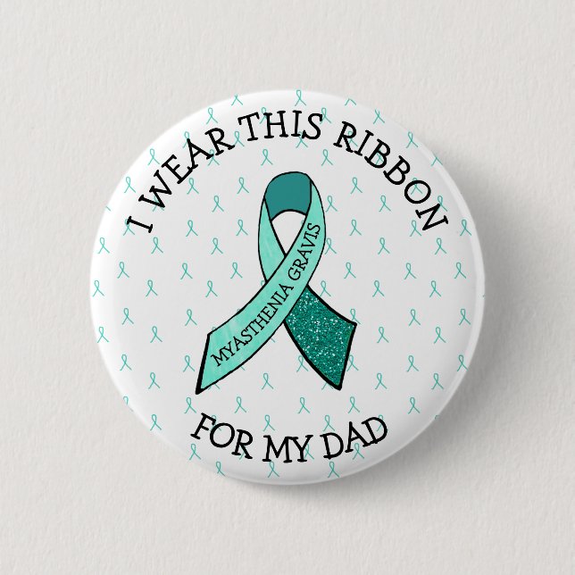 I Wear this Ribbon for my Dad MG Button (Front)