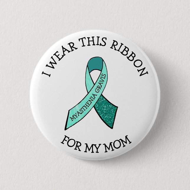 I Wear this Ribbon for my Mom MG Button (Front)