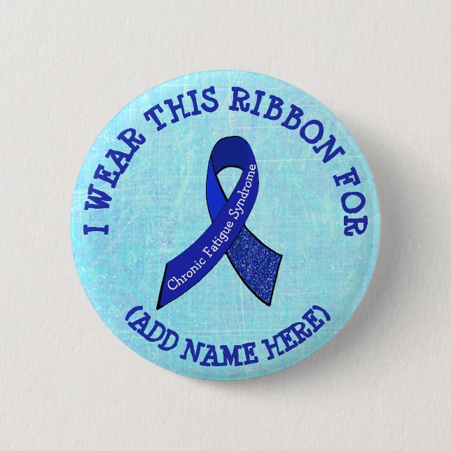 I Wear this Ribbon for Personalized CFS Awareness 2 Inch Round Button (Front)