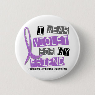 I Wear Violet For My Friend 37 Hodgkin’s Lymphom 2 Inch Round Button