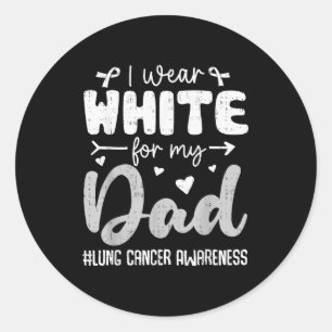 I Wear White For Dad Lung Cancer Awareness White R Classic Round Sticker