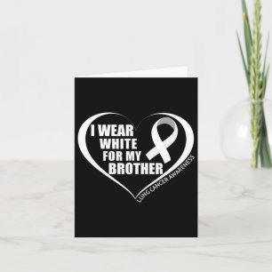 I Wear White For My Brother Lung Cancer Awareness Card