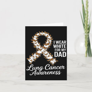 I Wear White For My Dad Lung Cancer Awareness Card