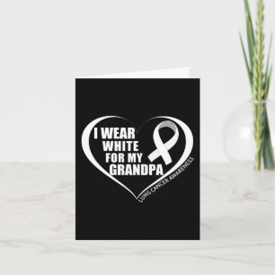 I Wear White For My Grandpa Lung Cancer Awareness Card