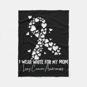 I Wear White For My Mom Lung Cancer Awareness Fleece Blanket