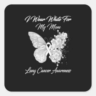 I Wear White For My Mom Lung Cancer Awareness Square Sticker