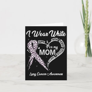 I Wear White For My Mom Lung Cancer Awareness Whit Card