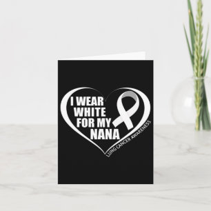 I Wear White For My Nana Lung Cancer Awareness Mon Card
