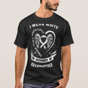 I Wear White In Memory of Grandmother Lung Cancer T-Shirt