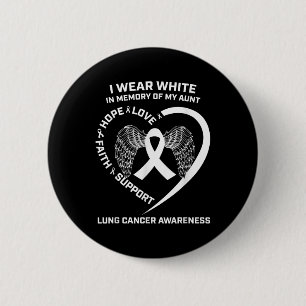 I Wear White In Memory Of My Aunt Lung Cancer Awar 2 Inch Round Button