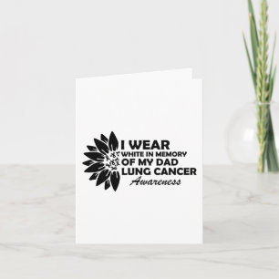 I Wear White In Memory Of My Dad Lung Cancer Aware Card