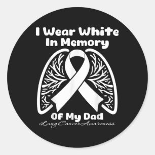 I Wear White In Memory Of My Dad Lung Cancer Aware Classic Round Sticker
