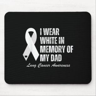 I Wear White In Memory Of My Dad Lung Cancer Aware Mouse Pad