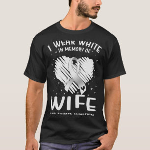 I Wear White In Memory Of My Wife Lung Cancer Awar T-Shirt