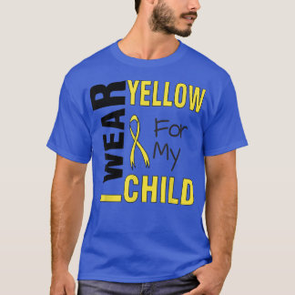 I wear yellow for my child Childhood Cancer Awaren T-Shirt