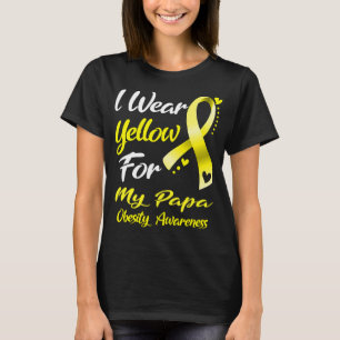 I Wear Yellow For MY PAPA Obesity Awareness T-Shirt
