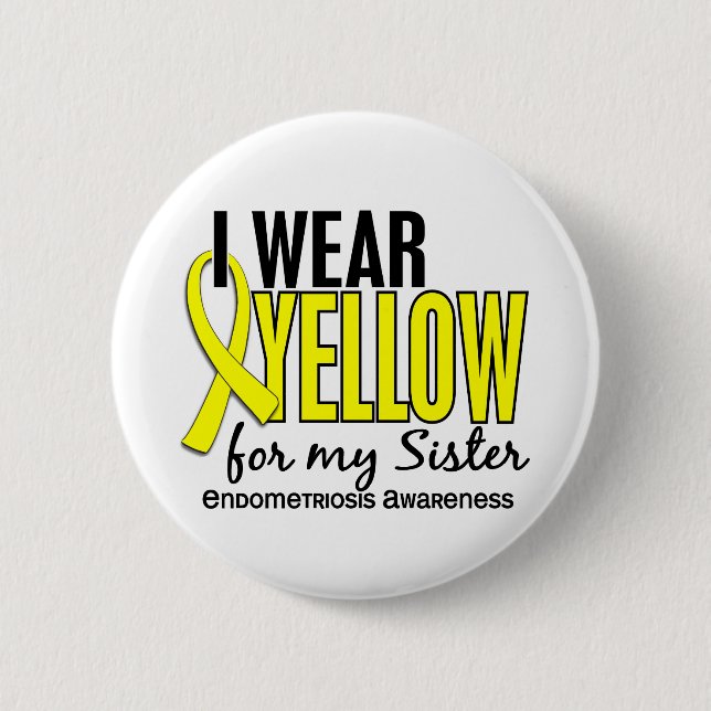 I Wear Yellow For My Sister 10 Endometriosis 2 Inch Round Button (Front)